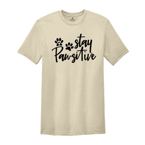 Stay Pawsitive Shirt, Animal Lover T-shirt, Dog Lover Shirt, Pet Shirt, Dog Owners Shirt, Dog Shirt, Positive Shirt, Women's Dog Lover shirt