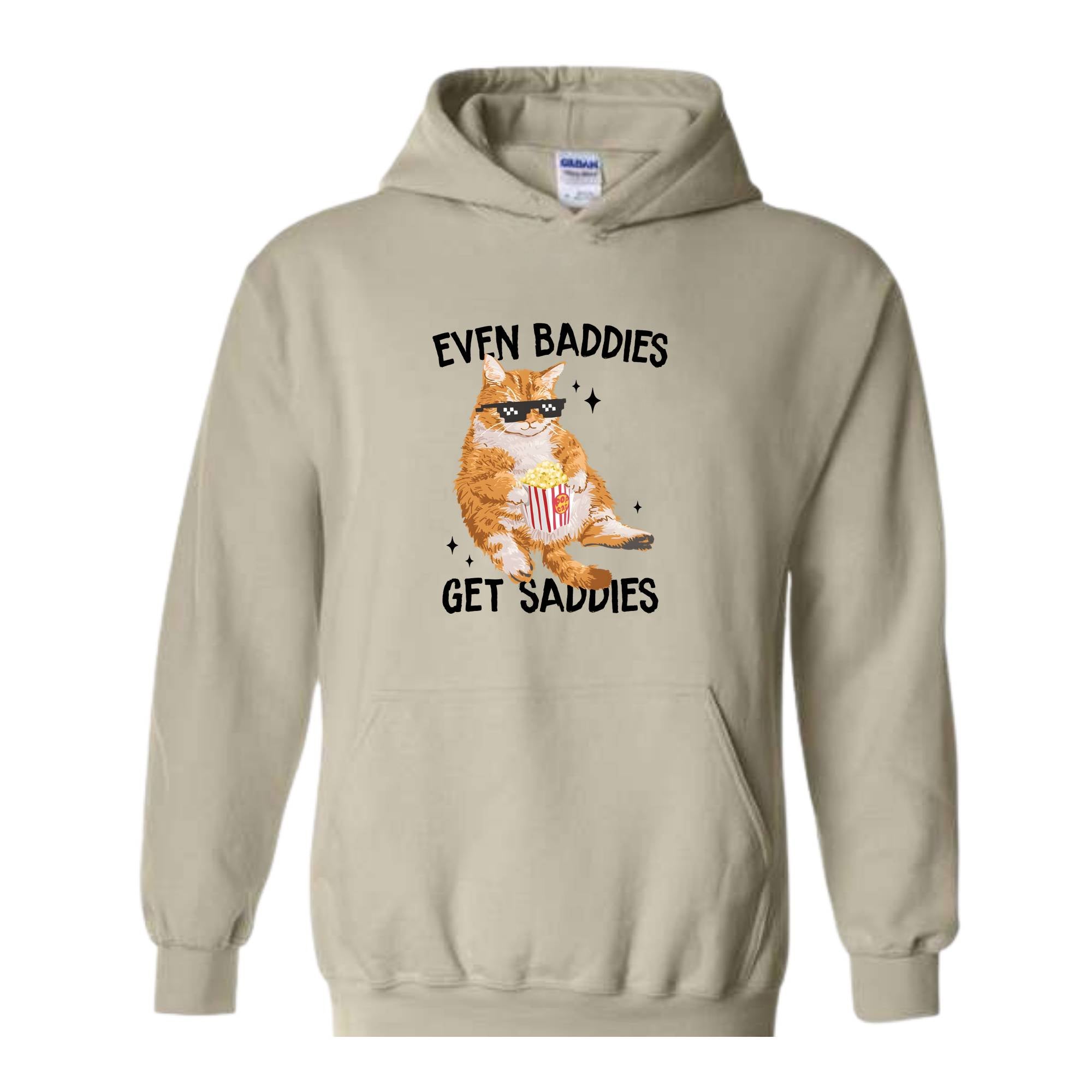 Even Baddies Get Saddies Funny Cat Meme Sweatshirt, Cat Lover Sweatshirt, Cat Meme Sweatshirt, Funny Cat Sweatshirt