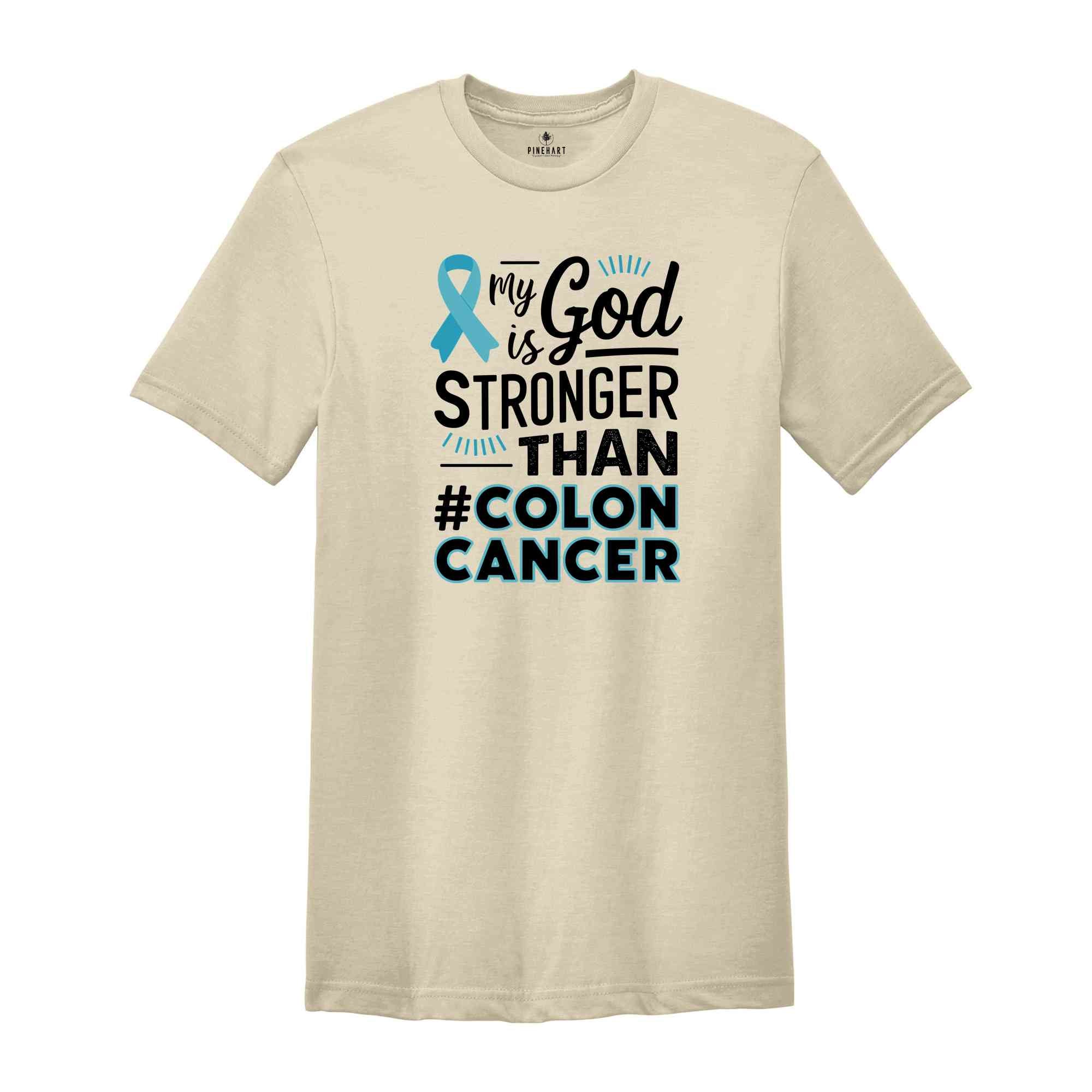 My God Is Stronger Than Colon Cancer Shirt, Warrior, Custom Cancer Support Shirt, Colon Cancer Awareness, Colon Cancer Shirt