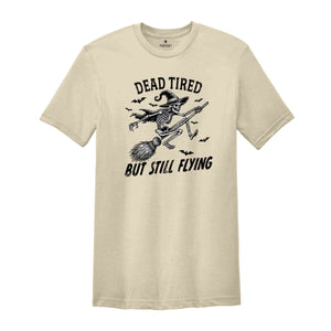 Dead Tired But Still Flying Shirt, Halloween Skeleton Shirt, Spooky Season Shirt, Horror Shirt, Funny Halloween Shirt, Halloween Gift Tee