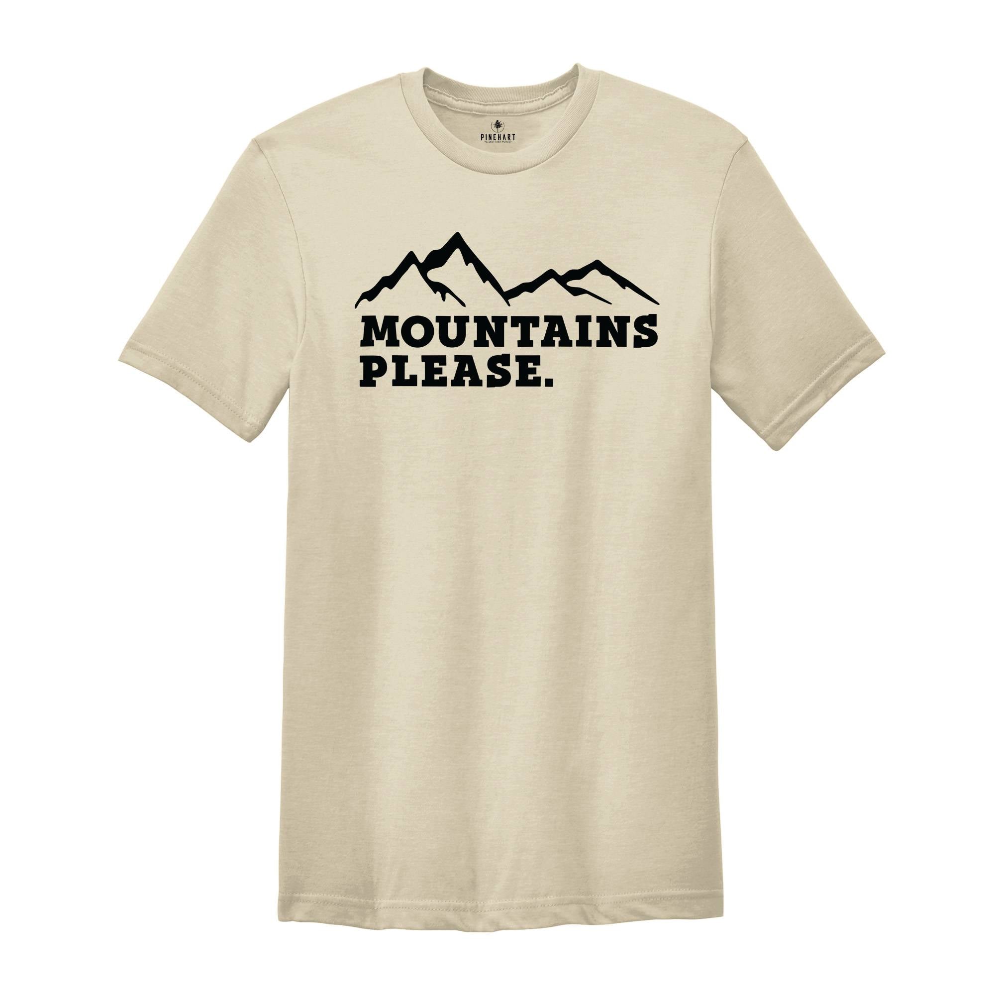 Mountains Please Shirt, Wanderlust Shirt, Camping Shirt, Mountain Sweatshirt, Wanderlust Shirt, Vacation Shirt, Adventure Shirt