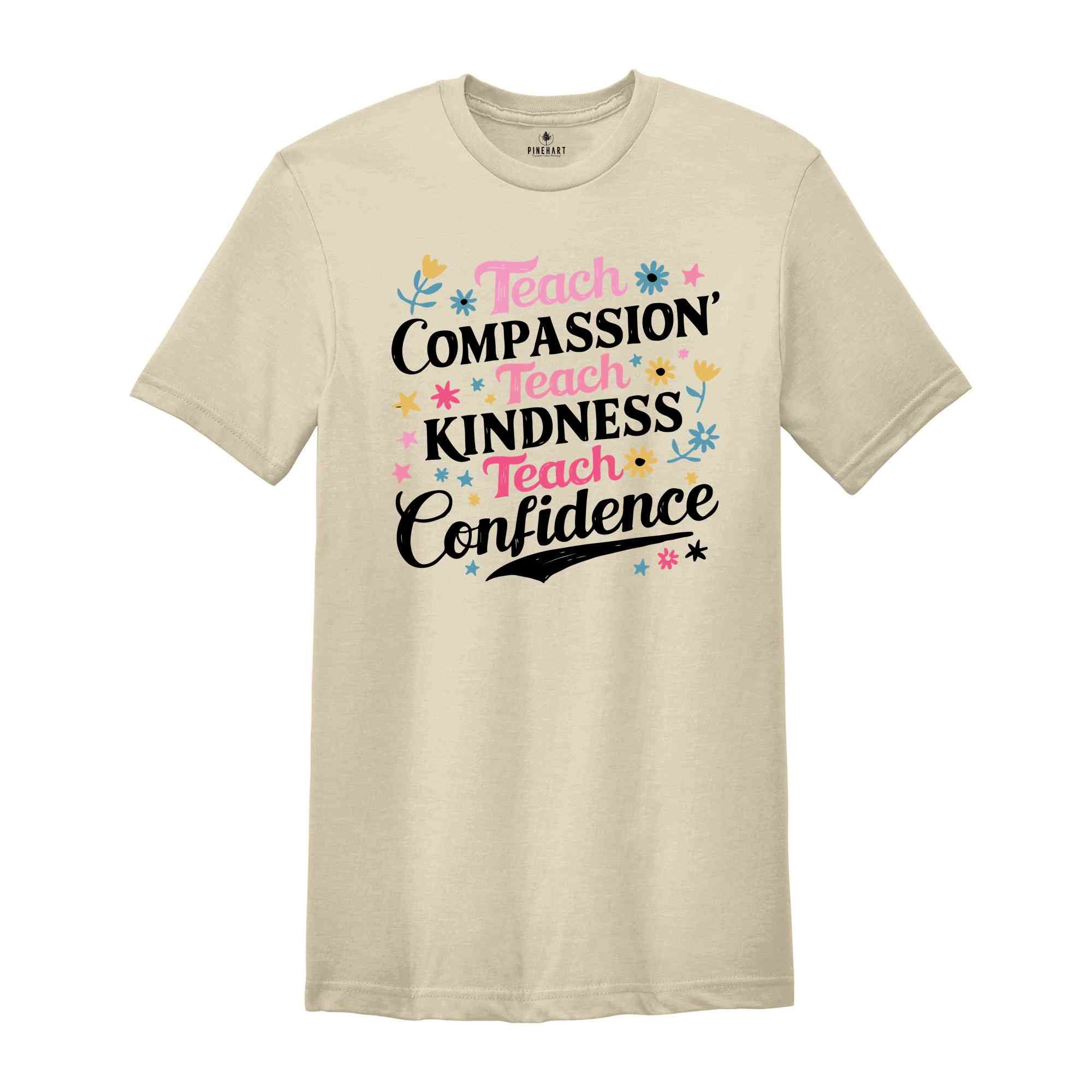 Teach Compassion Teacher Shirt, Teacher Tshirt, Back To School Shirt, Last day Of School Tee, Confidence Shirt