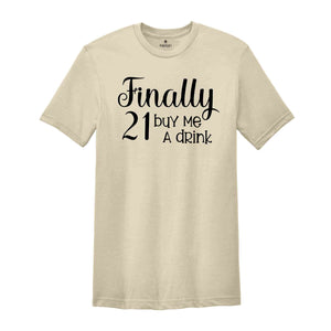 Finally 21 Buy Me Drink Shirt, 21st Birthday Shirt, 21st Birthday Gift, Birthday Girl Shirt, 21st Birthday T-Shirt, Birthday Tee