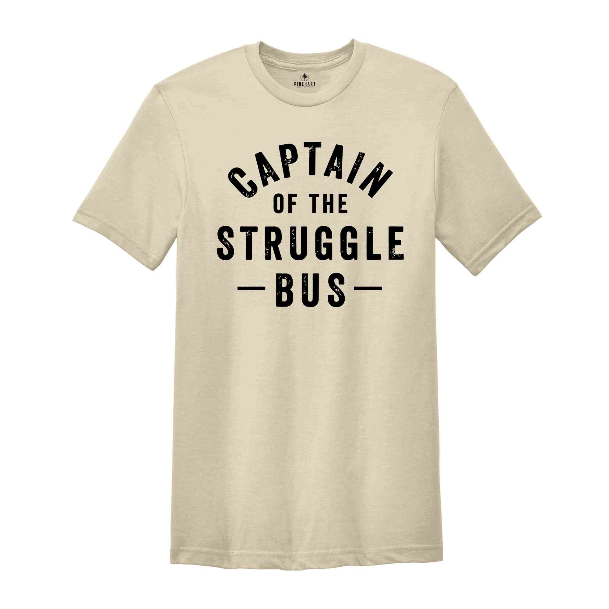 Captain Of The Struggle Bus Shirt, Funny Mom Shirt, Sassy Women T-Shirt, Sarcastic Mom Shirt, Funny Sarcastic Tee,