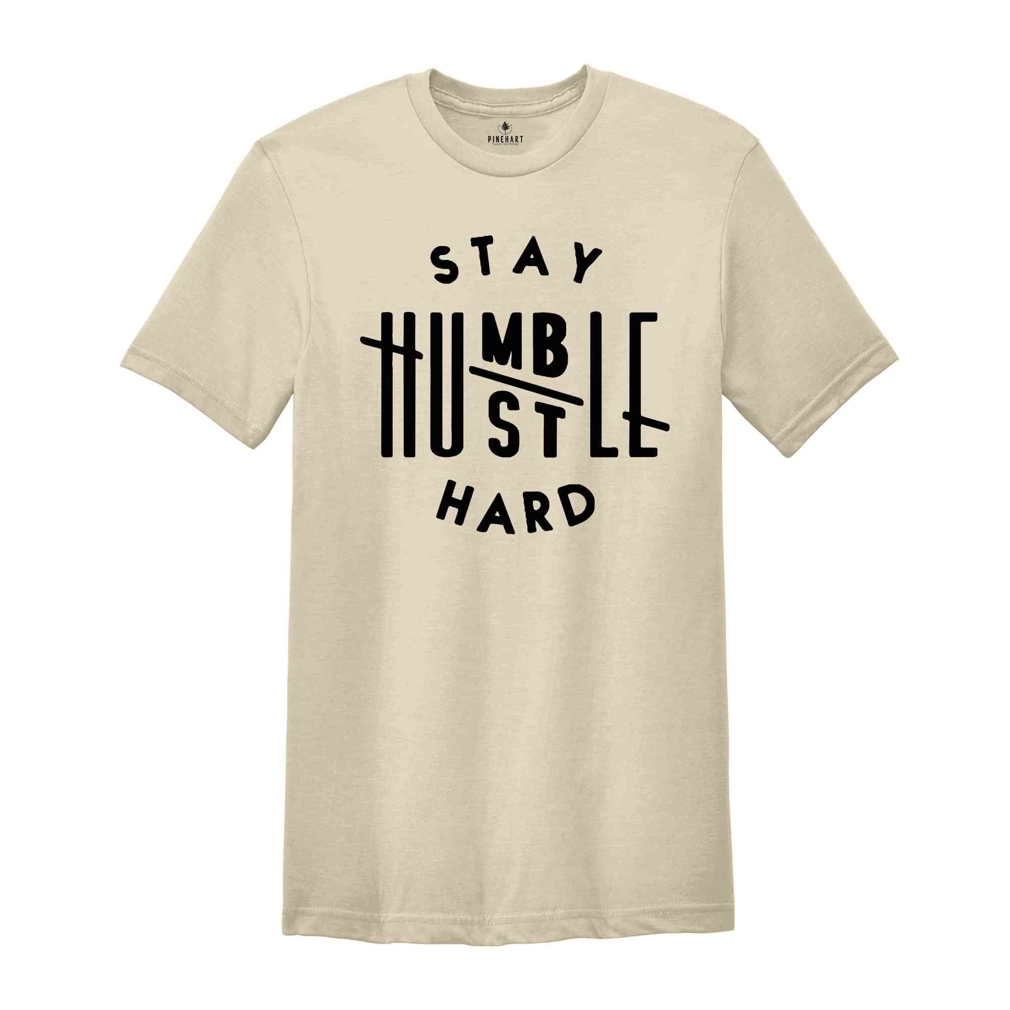 Stay Humble Hustle Hard Shirt, Cute Hustler Shirt, Womens Shirt, Inspirational Tee, Workout Shirt, Girl Boss Tshirt, Mothers Days Shirt