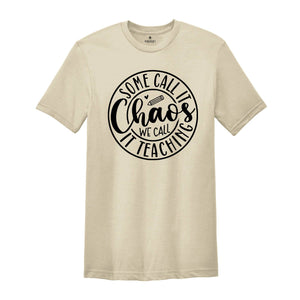 Some Call It Chaos We Call It Teaching Shirt, Teacher Shirts, Preschool Teacher Shirt, Teacher Gift, Back To School, Funny Teacher Tee