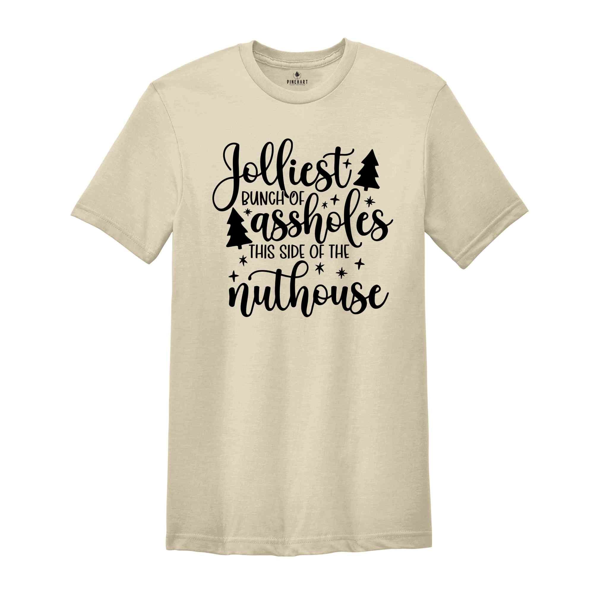 Jolliest Bunch Of Assholes This Side Of The Nuthouse Shirt, Funny Christmas Shirt, Sarcastic Christmas Shirt, Christmas Party Shirt,