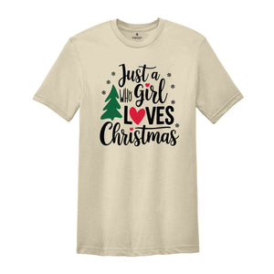 Just A girl Who Loves Christmas Shirt, Christmas Shirt, Christmas Gift, Christmas Lover Shirt, Christmas Squad Shirt, Holiday Shirt