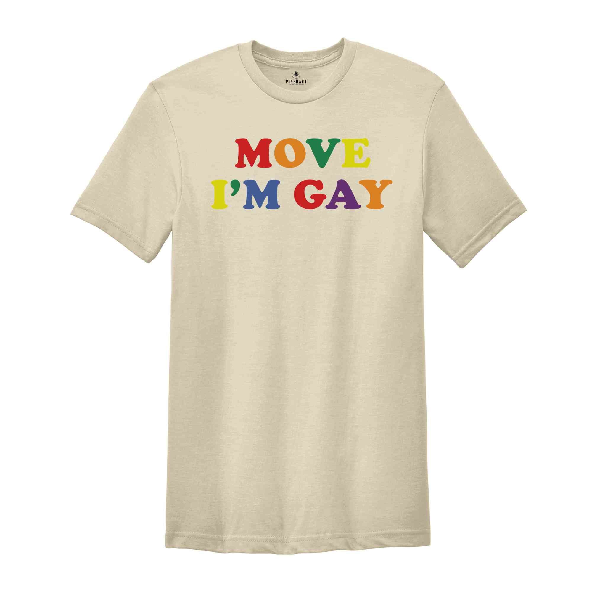 Move I'm Gay Baby Shirt, Lesbian Shirt, Queer Girls Tee, Pride Shirt, LGBTQ Shirt, Bisexual Shirt, Love Shirts, Funny Gay Shirt