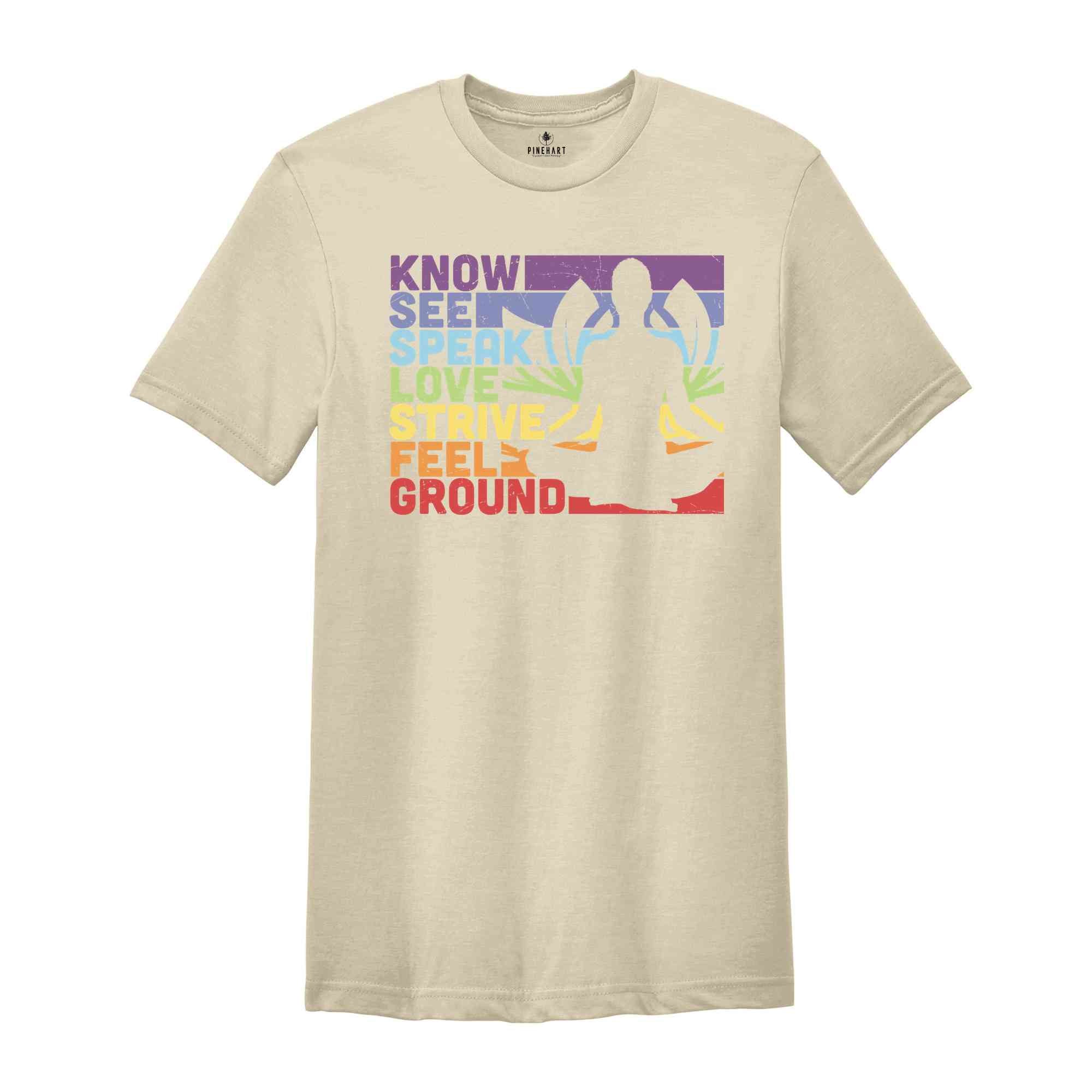 Know See Speak Love Strive Feel Ground Shirt, Just Breathe Shirt, Namaste T-Shirt, Yogi Shirt, Vintage Design Shirt, Mediation Shirt