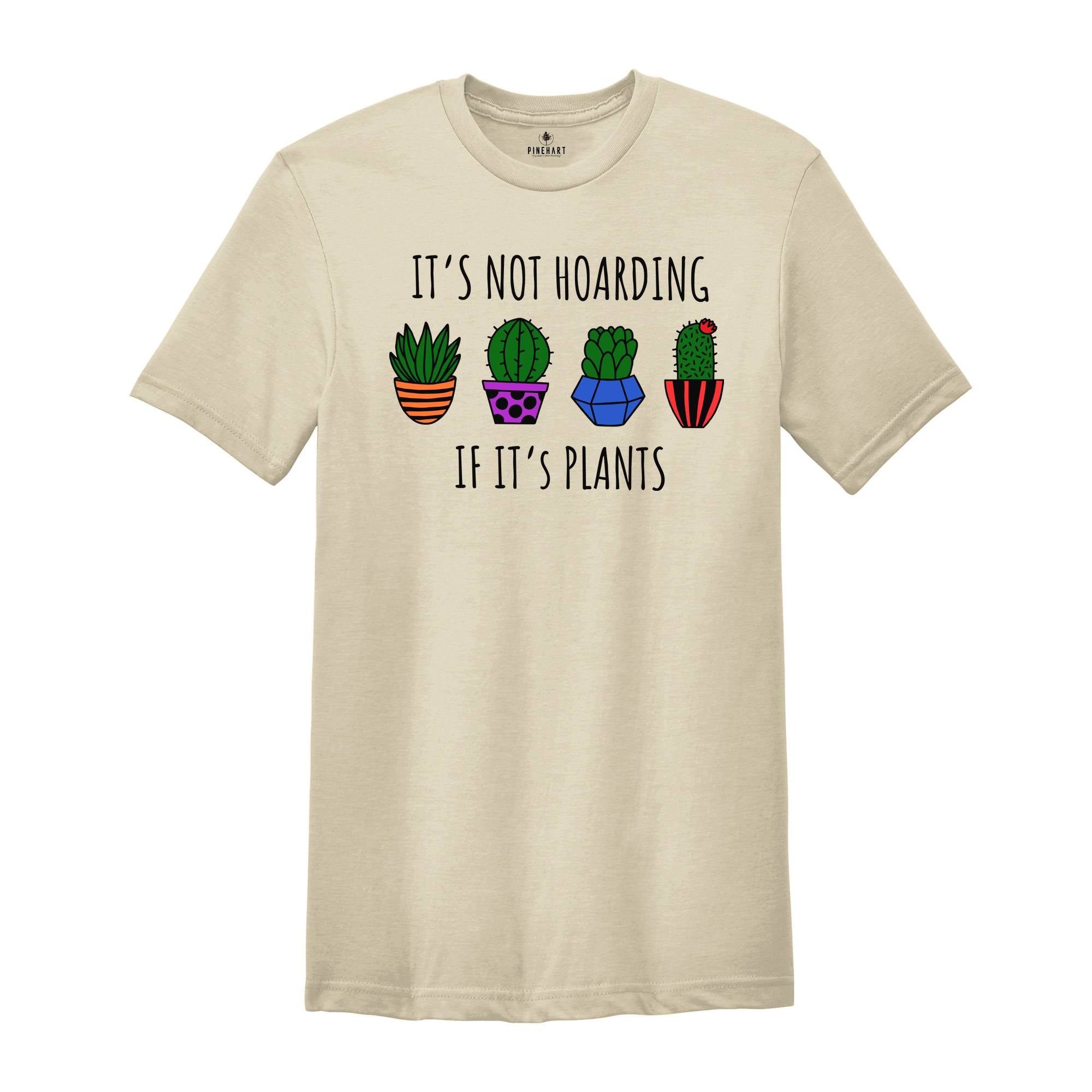 It's Not Hoarding If It's Plants Shirt, Plant Lover Shirt, Plant Lady Shirt, Nature Lover Shirt, Farmer Shirt, Funny Plant Shirt