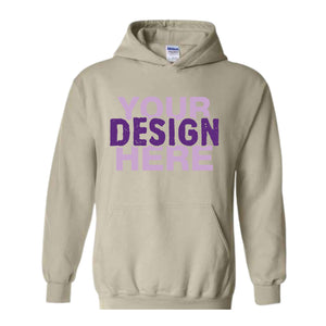 Your Design Here Hoodie, Personalized Sweatshirt, Custom Desing Sweatshirt, Personalized Hoodie, Your Design Here Hoodie