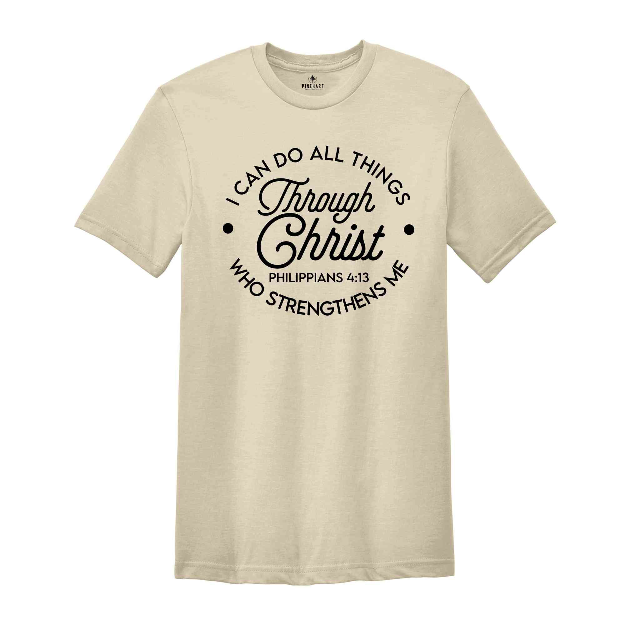 I can do All Things Through Christ Who Strengthens Me, Faith Quote, Christian Shirt, Jesus Shirt, Bible Verse T-Shirt