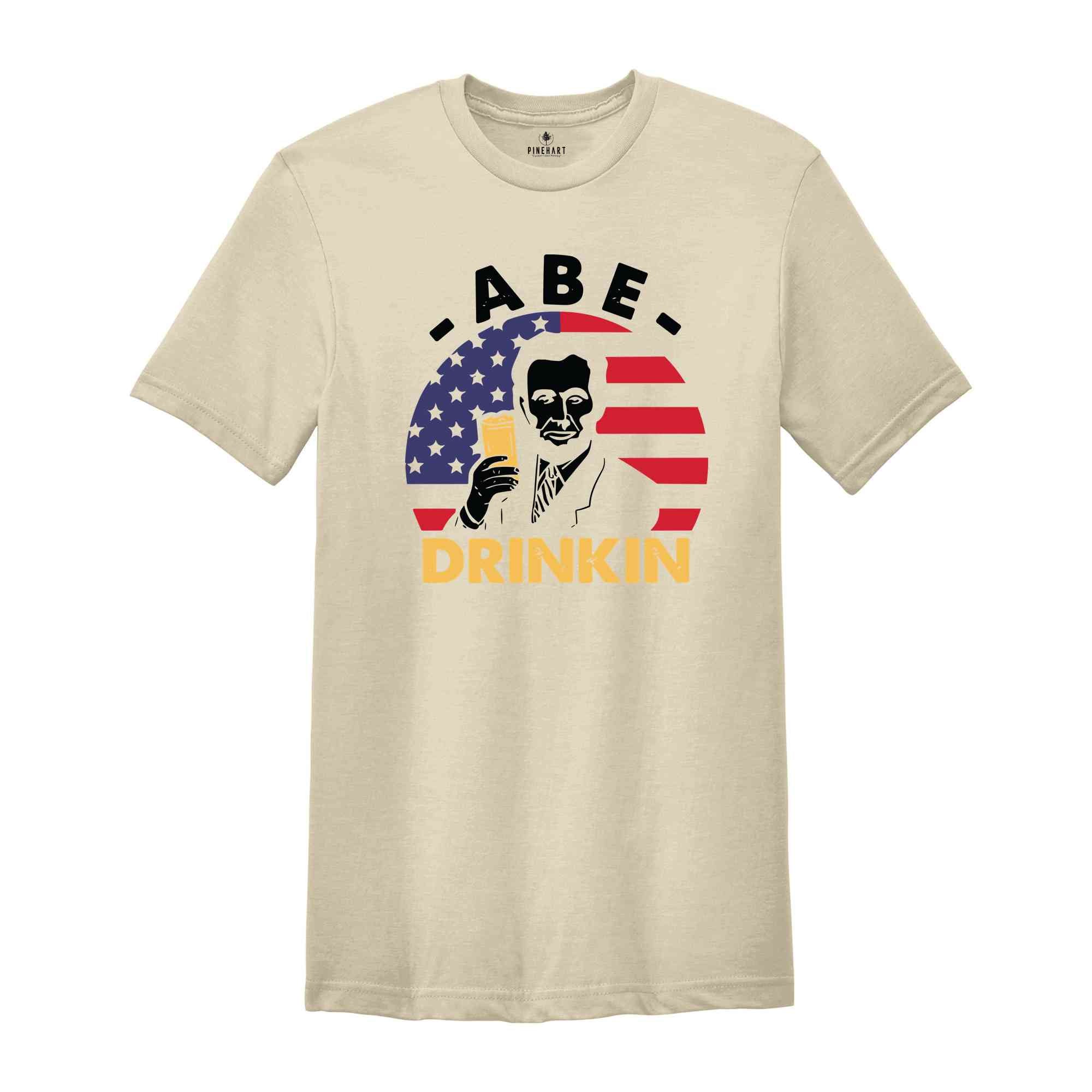 Abe Drinking T-Shirt, Patriotic 4th of July Shirts, Abe Lincoln Shirt, 4th of July Drinking Tees, Independence Day Gifts