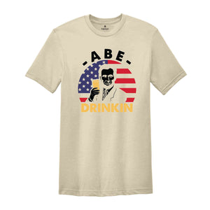 Abe Drinking T-Shirt, Patriotic 4th of July Shirts, Abe Lincoln Shirt, 4th of July Drinking Tees, Independence Day Gifts