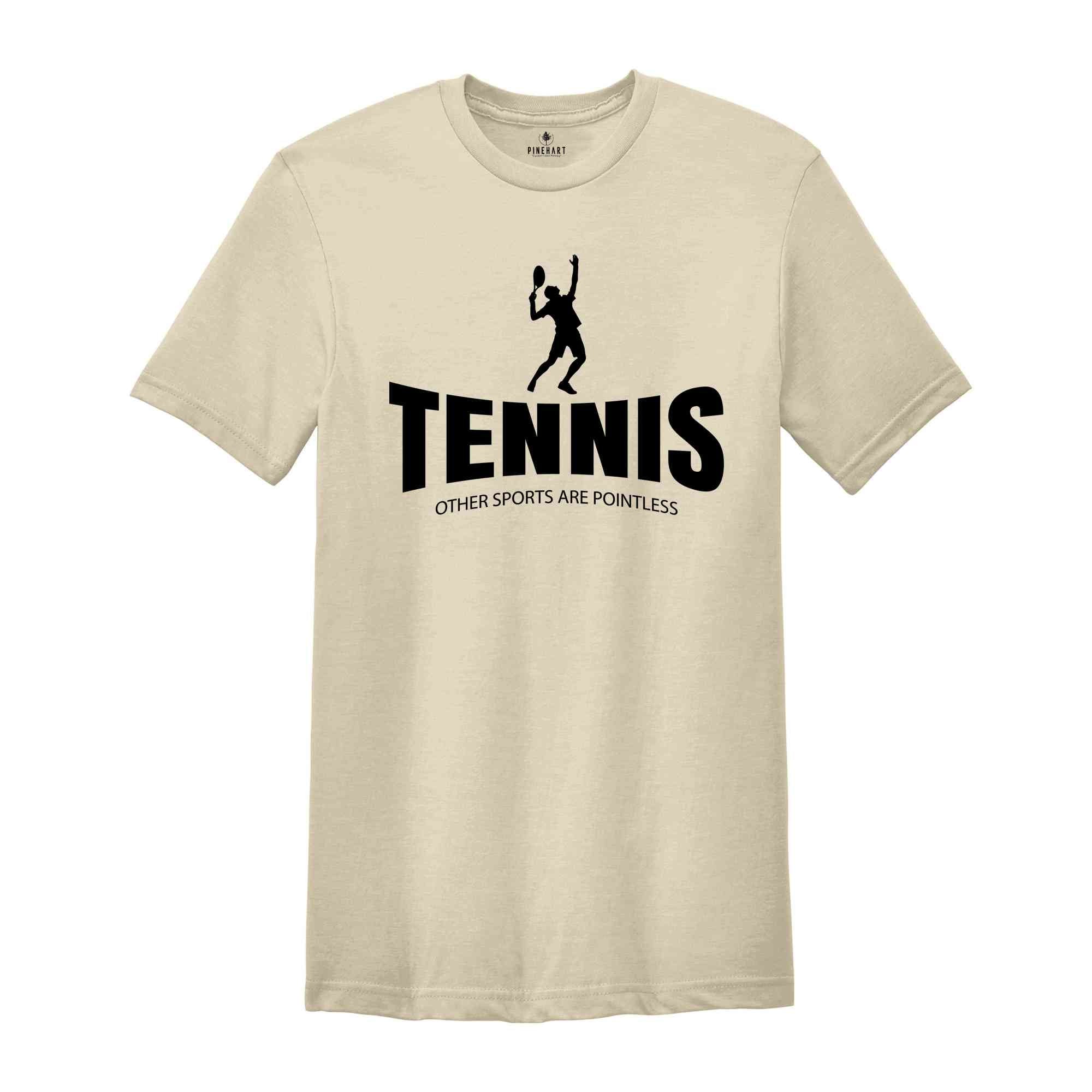 Tennis Other Sports Are Pointless Shirt, Tennis Fan Shirt, Tennis Mom Tee, Tennis Coach Gift, Game Day Shirt, Court Shirt