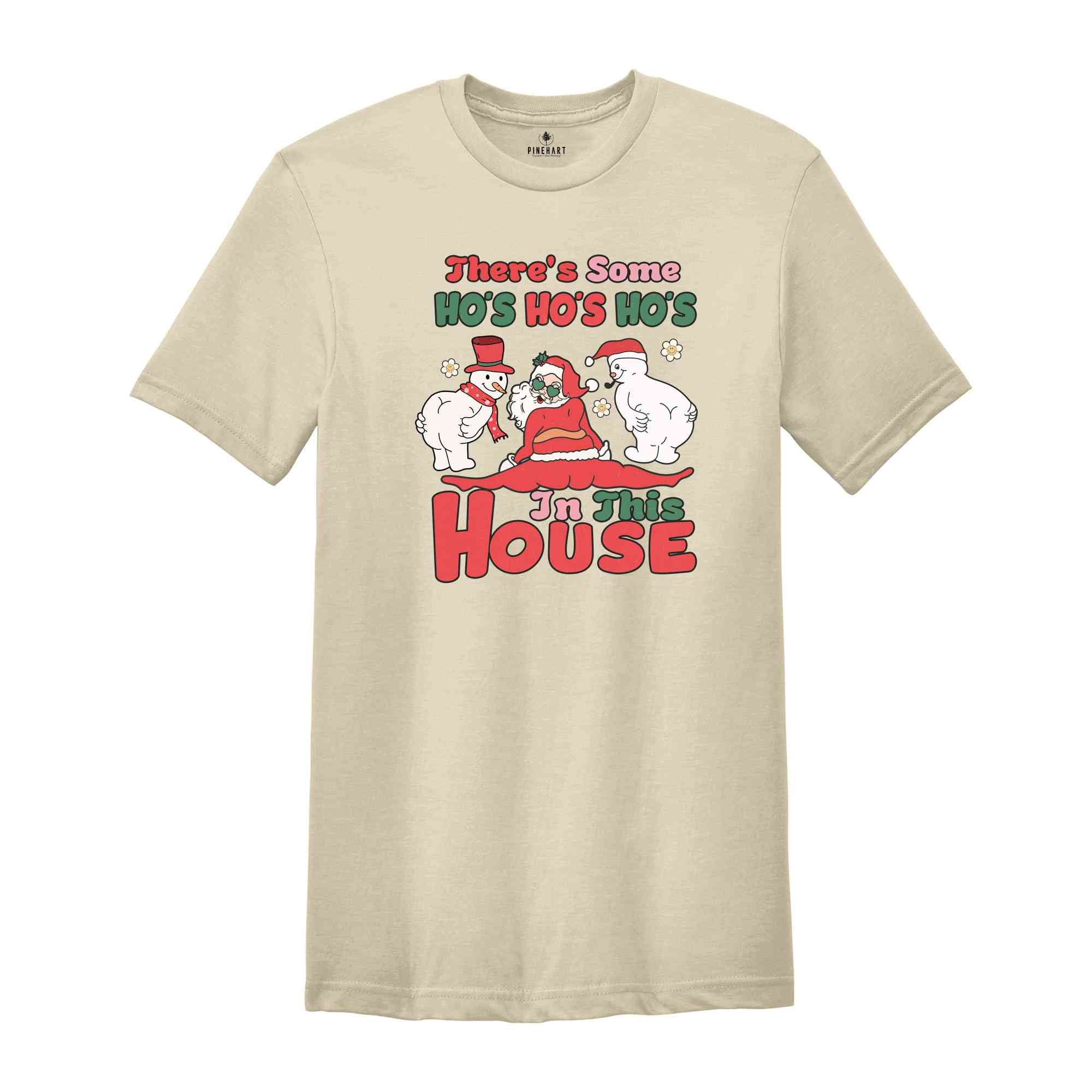 There's Some HO'S HO'S HO'S In This House Shirt, Christmas Shirt, Santa Claus Shirts, Christmas Snowman Shirts, Funny Christmas