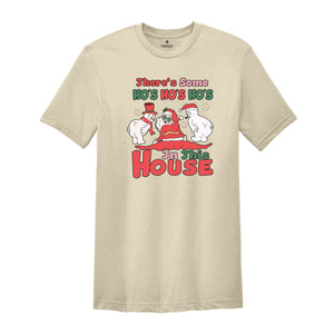 There's Some HO'S HO'S HO'S In This House Shirt, Christmas Shirt, Santa Claus Shirts, Christmas Snowman Shirts, Funny Christmas