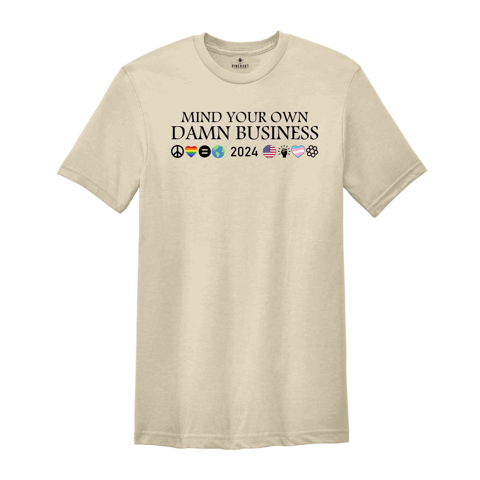 Mind Your Own Damn Business Shirt, Kamala Harris 2024 Shirt, Tim Walz Shirt, Harris Walz Shirt, Harris Walz 2024 Shirt, Democrat Shirt