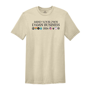 Mind Your Own Damn Business Shirt, Kamala Harris 2024 Shirt, Tim Walz Shirt, Harris Walz Shirt, Harris Walz 2024 Shirt, Democrat Shirt