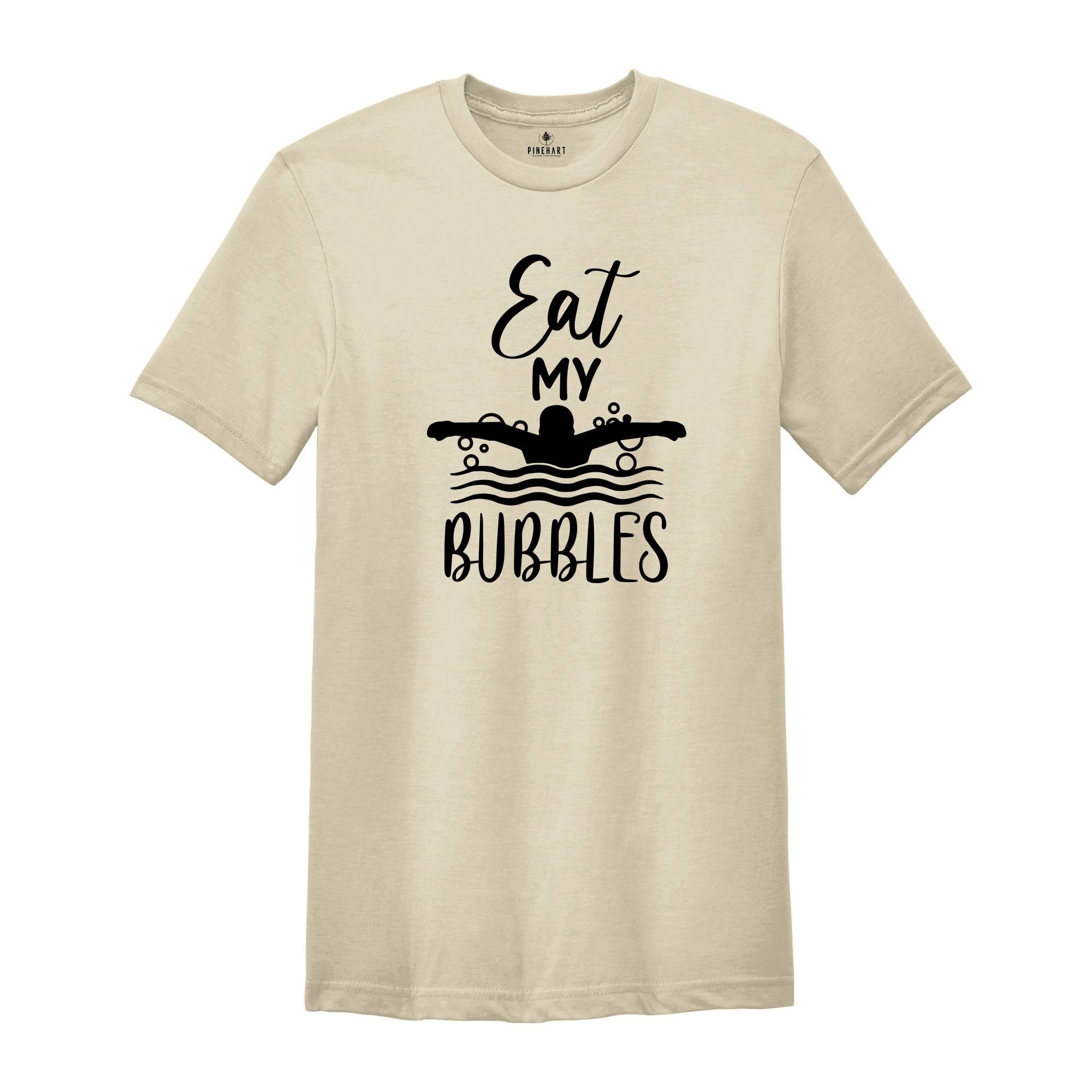 Eat My Bubbles Shirt, Birthday Gifts For Swimmer, Swim Mom Swim Coach, Funny Swimmer T-shirt, Swim Lover Shirt