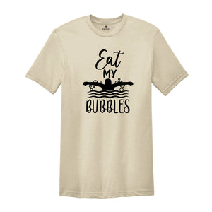 Eat My Bubbles Shirt, Birthday Gifts For Swimmer, Swim Mom Swim Coach, Funny Swimmer T-shirt, Swim Lover Shirt