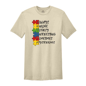 Autism Always Unique Totally Interesting Sometimes Mysterious Shirt, Autism Awareness Shirts, Puzzle Piece Shirt, Autism Support Shirt