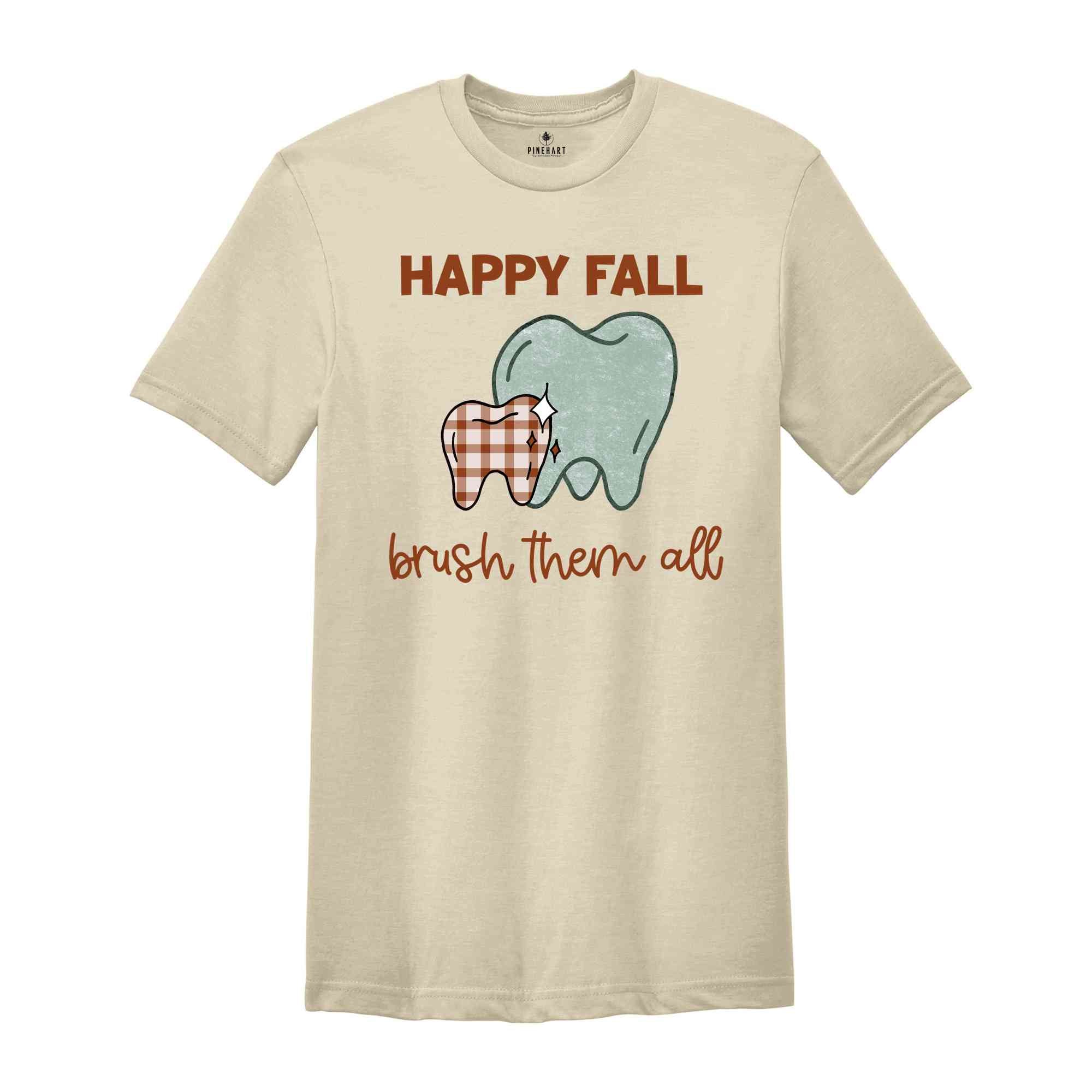 Happy Fall Brush Them All Shirt, Fall Dental Shirt, Dental Hygiene T-Shirt, Dental Assistant Tee, Dental Office Team Gift