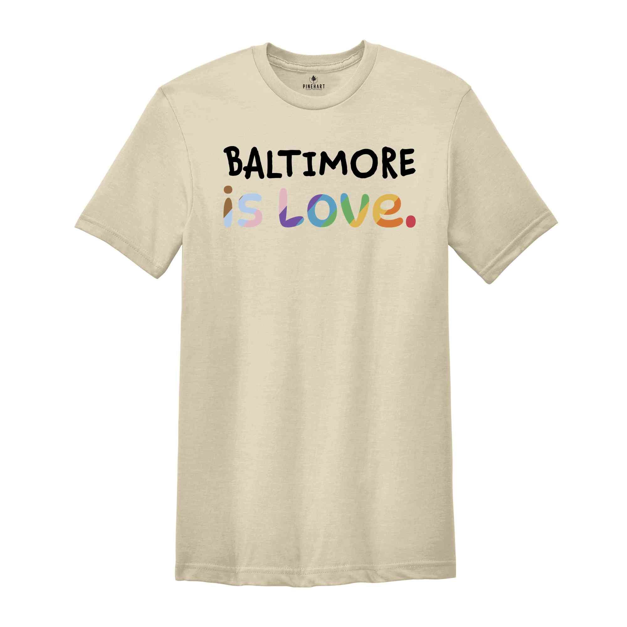 Baltimore Is Love Shirt, LGBTQ Shirt, Pride Month Shirt, Equal Rights Shirt, Love Is Love Shirt, Pride Shirt, Gay Shirt