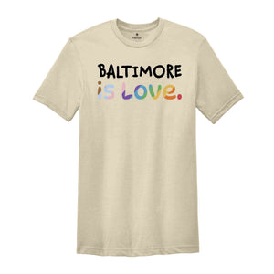 Baltimore Is Love Shirt, LGBTQ Shirt, Pride Month Shirt, Equal Rights Shirt, Love Is Love Shirt, Pride Shirt, Gay Shirt