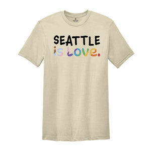 Seattle Is Love Shirt, LGBTQ Shirt, Pride Month Shirt, Equal Rights Shirt, Love Is Love Shirt, Pride Shirt, Gay Shirt