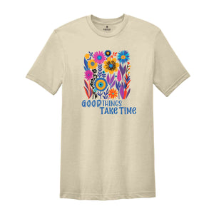 Good Things Takes Time Shirt, Boho Wildflower T-Shirt, Flower Shirt Aesthetic, Floral Shirt, Plant Lover Tee