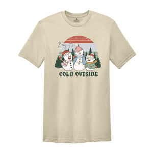 Baby It's Cold Outside Shirt, Snowman Shirt, Retro Christmas Shirt, Christmas Gift, Holiday Shirt, New Year Shirt, Happy Christmas