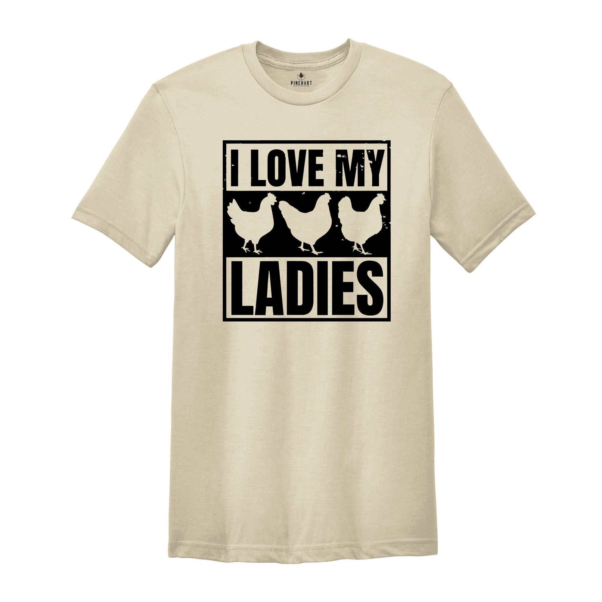 I Love My Ladies Shirt, Chicken Lover Gift, Chicken Farmer Shirt, Chicken Mom, Funny Farming Gift