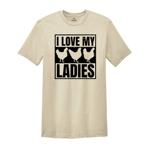 I Love My Ladies Shirt, Chicken Lover Gift, Chicken Farmer Shirt, Chicken Mom, Funny Farming Gift