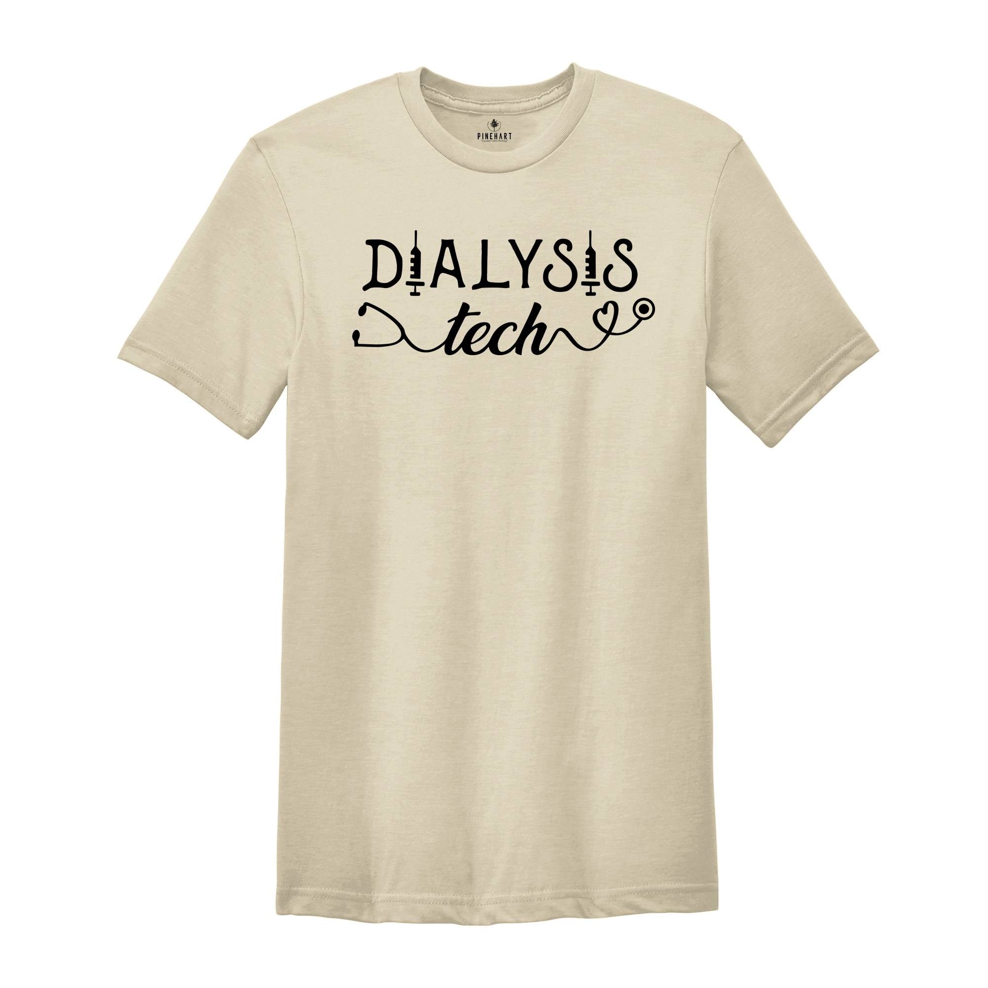 Dialysis Tech Shirt, Nurse Life Shirt, Nurse T-Shirt, Gift for Nurse, Nursing Shirt, Nurse Grad, Nephrology Nurse Shirt, Nurse Practitioner