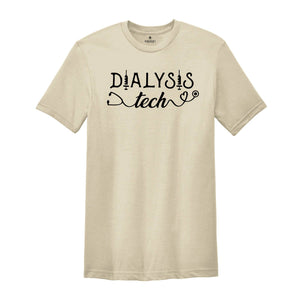 Dialysis Tech Shirt, Nurse Life Shirt, Nurse T-Shirt, Gift for Nurse, Nursing Shirt, Nurse Grad, Nephrology Nurse Shirt, Nurse Practitioner