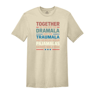 End The Dramala And The Traumala And Relax In Our Pajamalas T-Shirt, Funny Kamala Harris Tim Walz Tee, Pro Harris Gifts