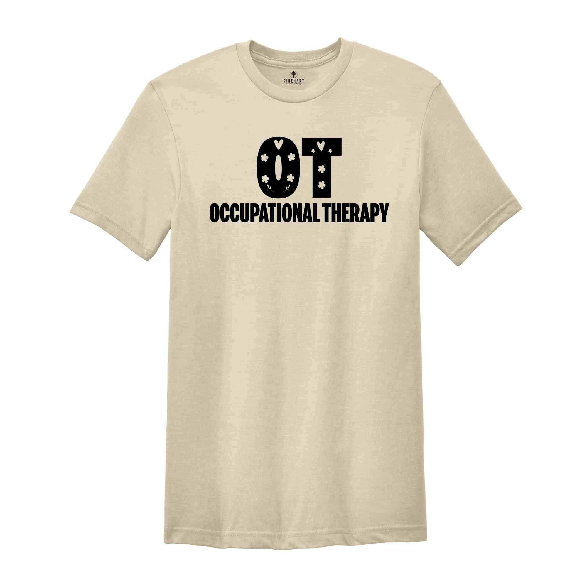 Occupational Therapy Shirt, Occupational Therapist Gift, OT Shirt, Therapy Assistant Shirt, Floral OT Shirt