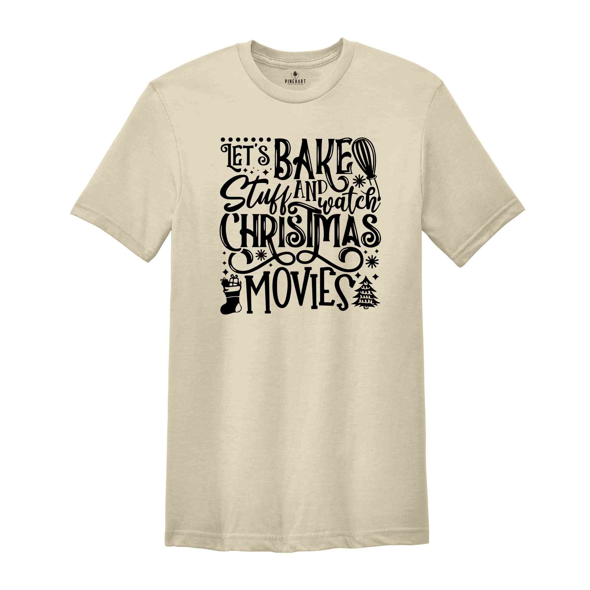 Let's Bake Stuff and Watch Christmas Movies Shirt, Xmas Movie Night Shirt, Christmas Party Tee, Xmas Gift Christmas Family Matching Shirts,