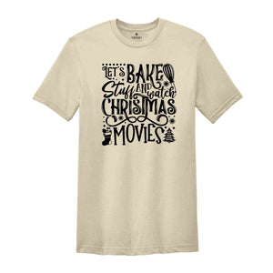 Let's Bake Stuff and Watch Christmas Movies Shirt, Xmas Movie Night Shirt, Christmas Party Tee, Xmas Gift Christmas Family Matching Shirts,