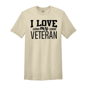 I Love My Veteran T-Shirt, Veteran Shirt, Military Homecoming Shirt, Military Wife Tee, Military Shirt