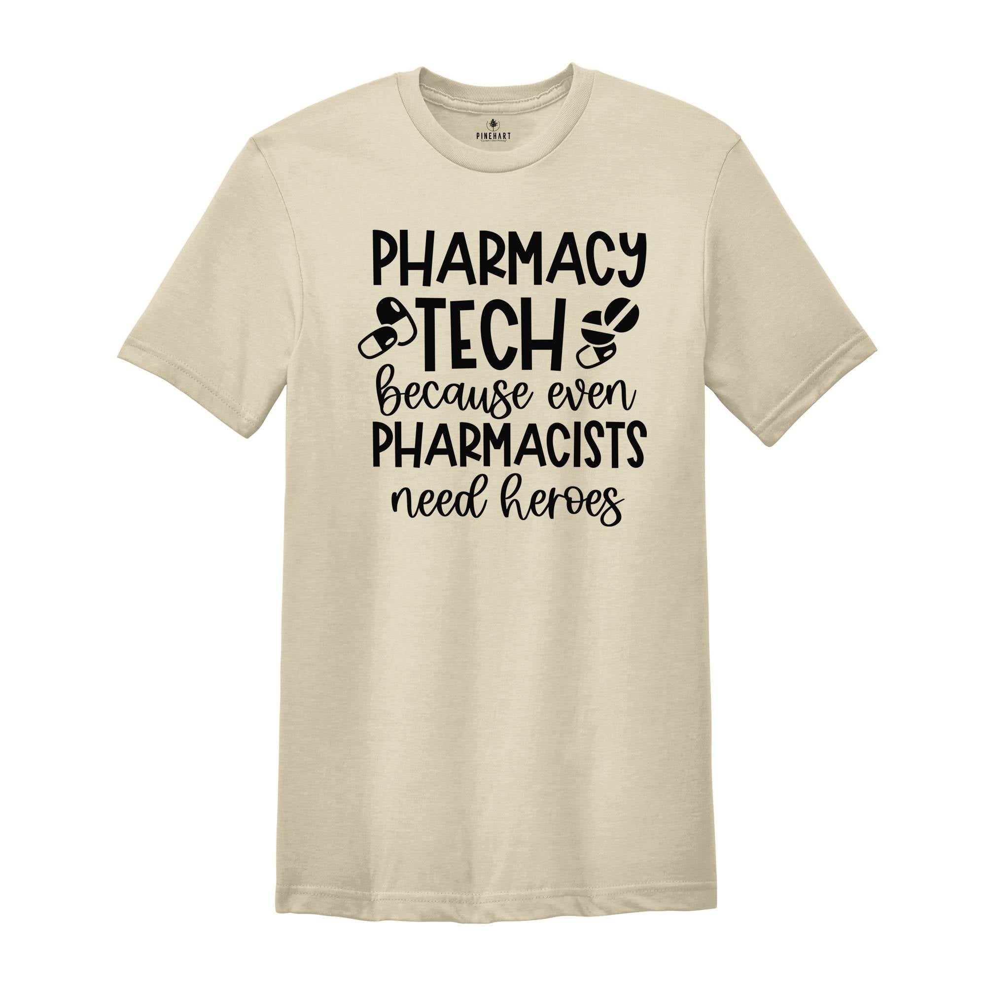 Pharmacy Tech Because Even Pharmacists Need Heroes Shirt, Funny Nurse Shirt, Nurse Life Tee, Pharmacist Shirt, Pharmacist Sayings