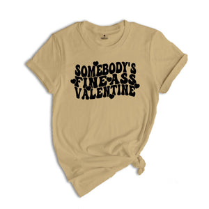 Somebody's Fine Ass Valentine Shirt, Funny Sarcastic Valentine's Day T-Shirt, Valentines Tee, Valentine's Day Gift Couple, Humorous Shirt