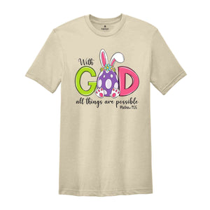 With God All Things Are Possible Shirt, Bible Verse Easter Shirt, Jesus Easter Shirt, Easter Day Shirt, Easter Bunny Shirt, Religious Shirt