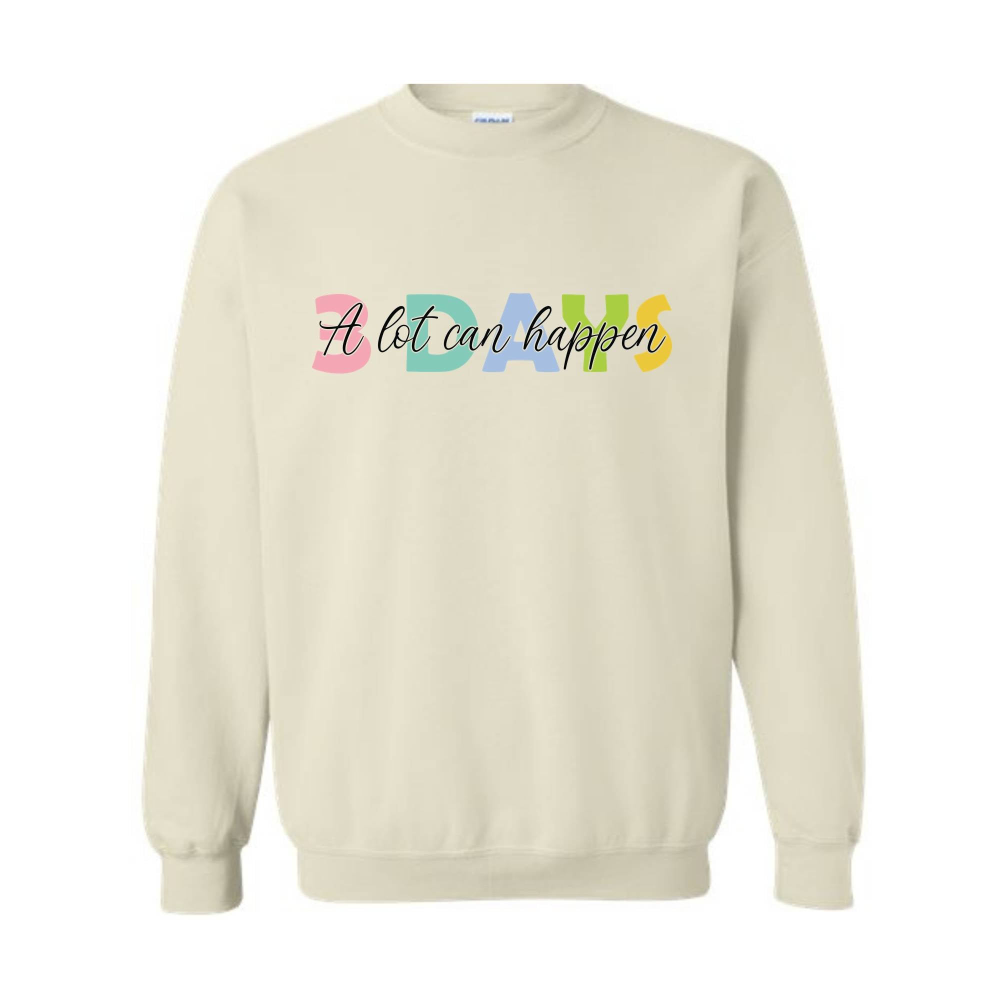 A Lot Can Happen In 3 Days Sweatshirt, Easter Sweatshirt, Christian Easter Sweatshirt, Happy Easter Day Sweatshirt, He Is Risen Sweater