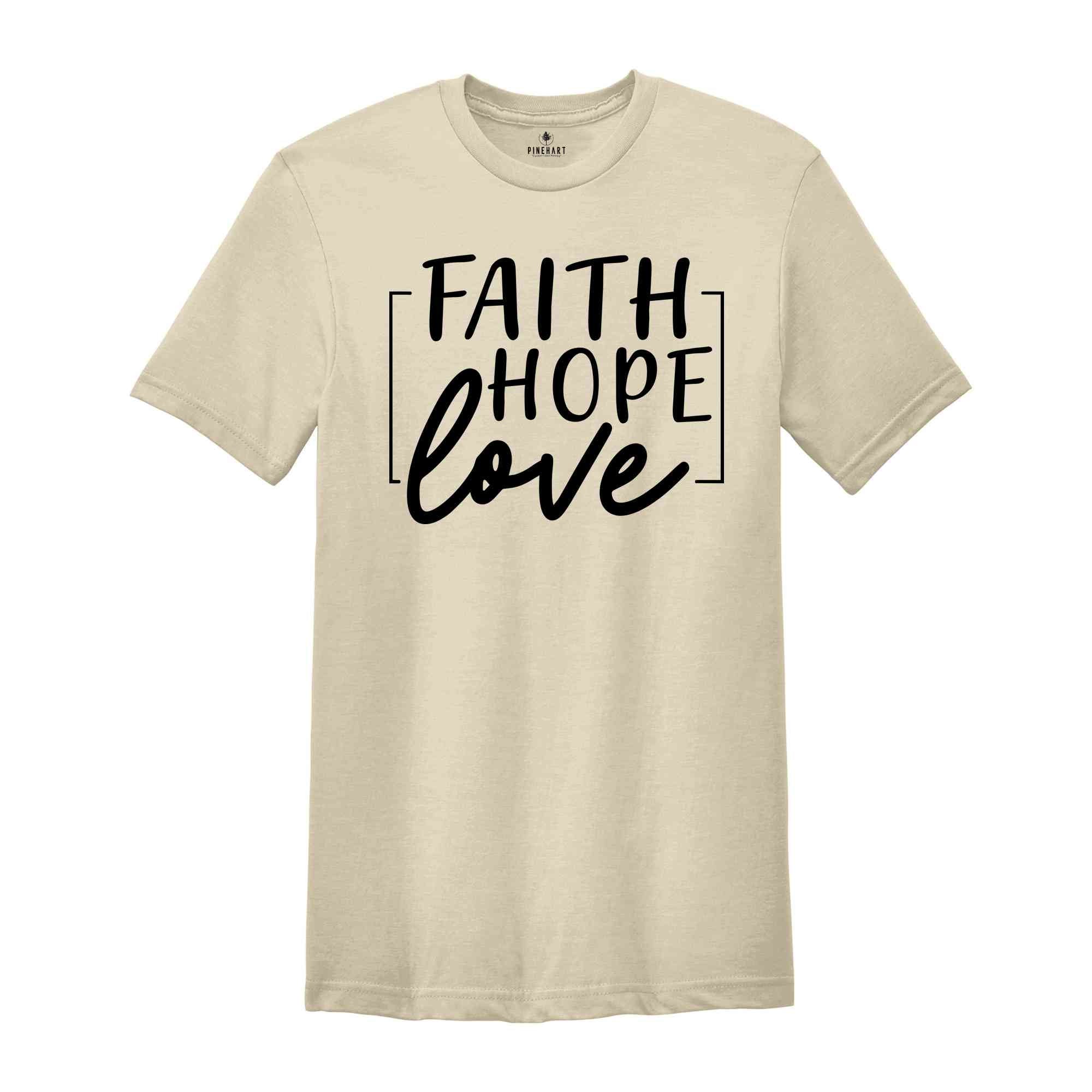 Faith Hope Love T-Shirt 1 Corinthians 13:13 Shirt Faith Hope Charity Catholic Tee Christian Shirt Women's Tee Faith Hope and Love T-Shirt