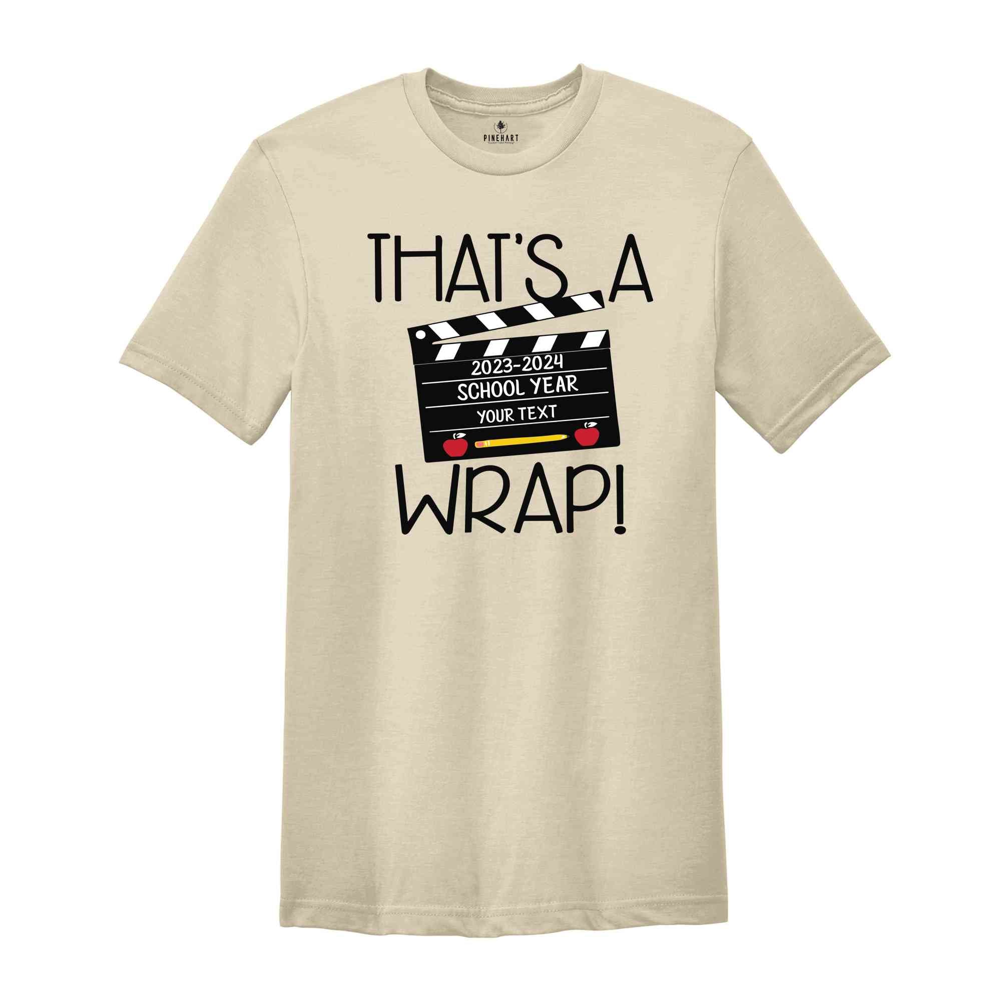 That's A Wrap T-Shirt, Custom Last Day Of School Shirt, Custom Graduation Gifts, Custom School Shirt, End Of School Year Shirt