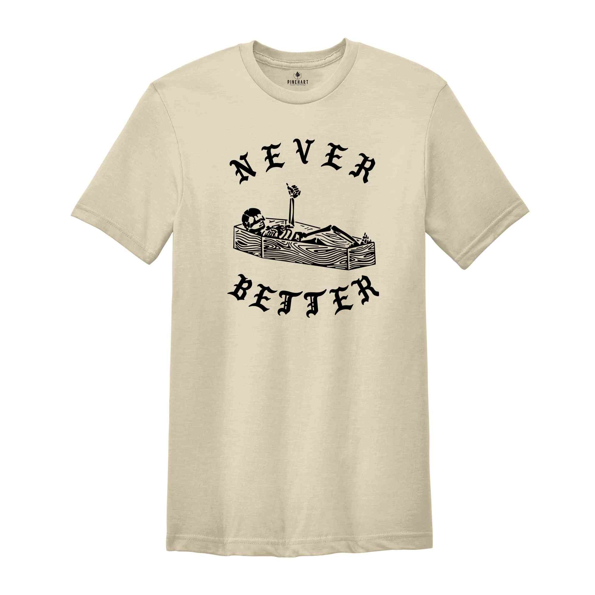 Never Better Shirt, Funny Halloween Shirt, Cool Halloween Shirt, Spooky Pumpkin, Halloween Outfit, Never Better Back Print Shirt