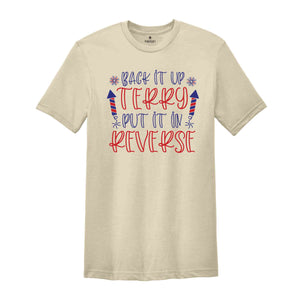 Back It Up Terry Put It In Reverse T-shirt, Funny July 4th Shirt, 4th Of July Gifts, 4th Of July Patriotic Shirt